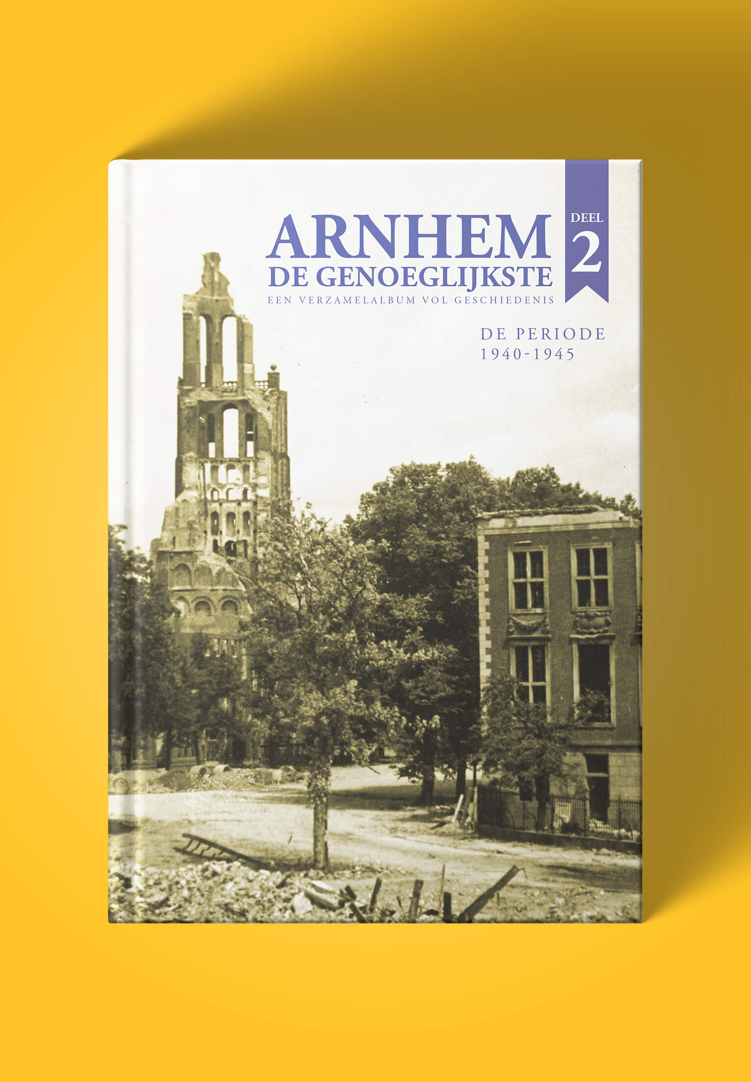 Arnhem de genoeglijkste Deel 2 - Een verzamelalbum vol geschiedenis - De periode 1940-1945 - Jumbo Supermarkt
